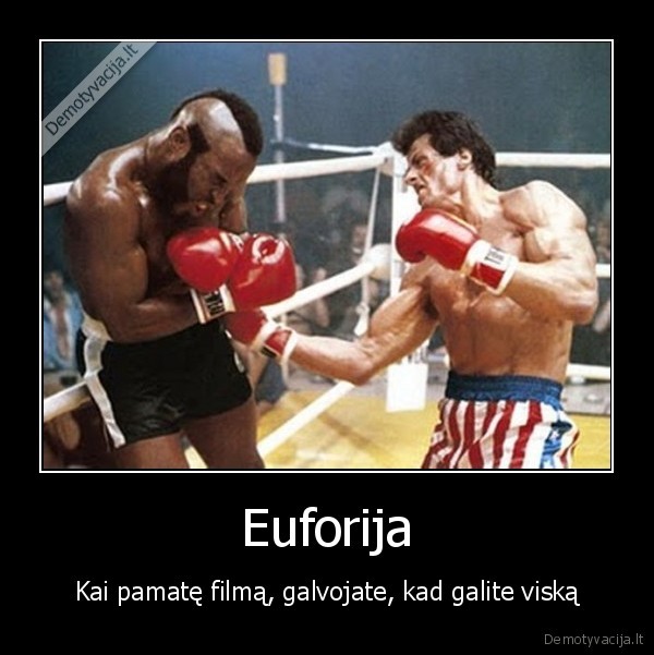 euforija,filmas,galvoti,galeti,viskas,bushido,mustynes,kova,boksas,stalone