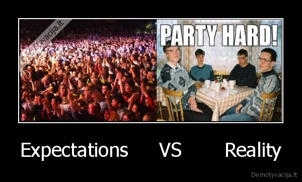 Expectations     VS       Reality
