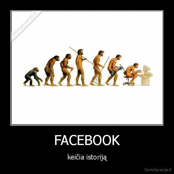 facebook,istorija,zmogus,evoliucija,bezdziones,kompiuteris,ko, ziuri