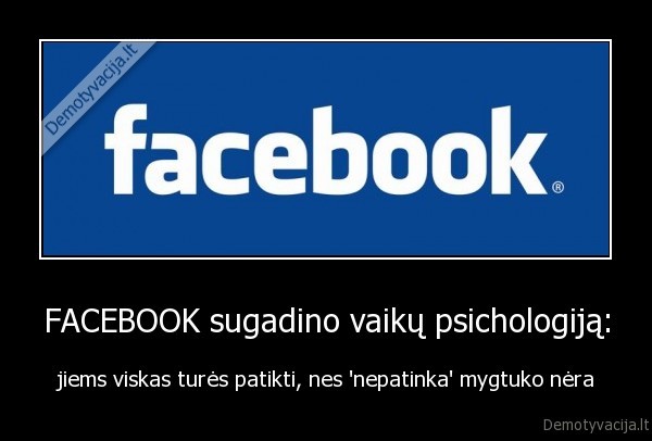 FACEBOOK sugadino vaikų psichologiją: