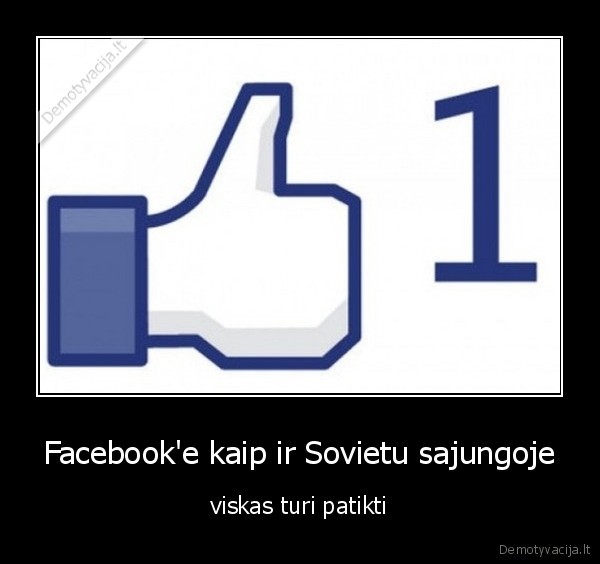 Facebook'e kaip ir Sovietu sajungoje