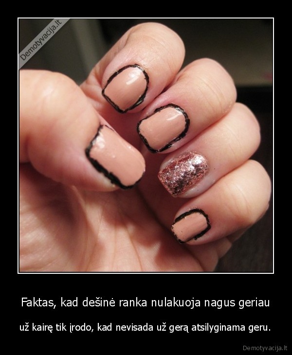 Faktas, kad dešinė ranka nulakuoja nagus geriau