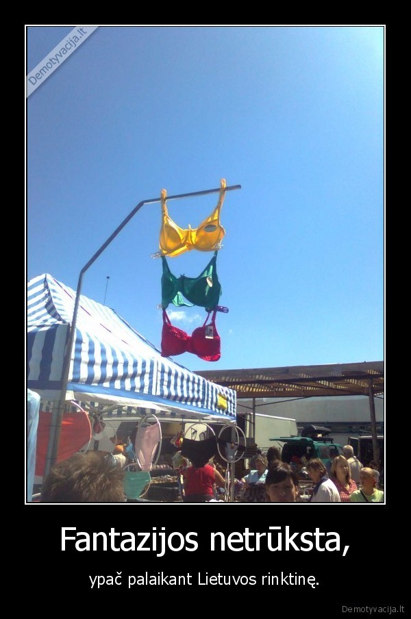 Fantazijos netrūksta,