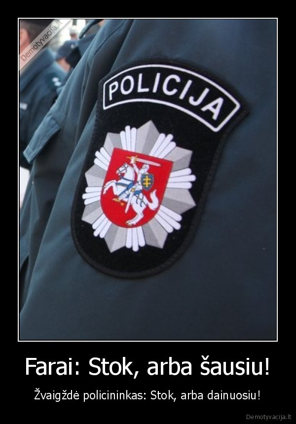 Farai: Stok, arba šausiu!