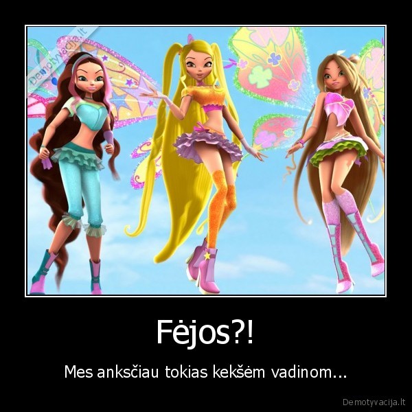 Fėjos?!