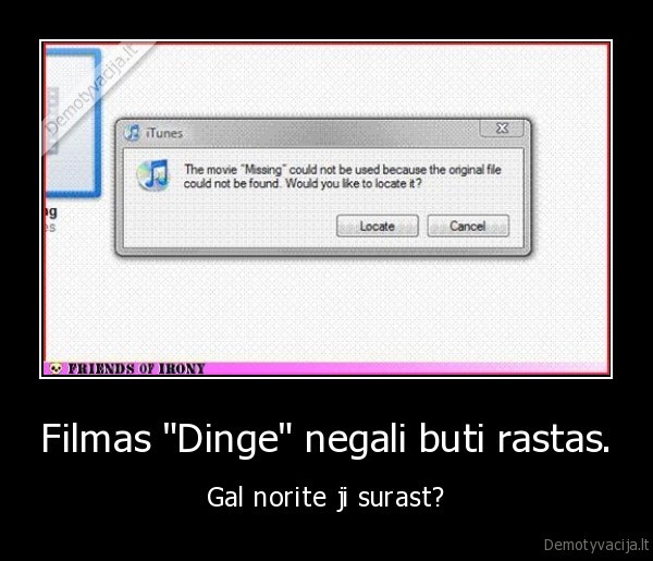 Filmas &quot;Dinge&quot; negali buti rastas.