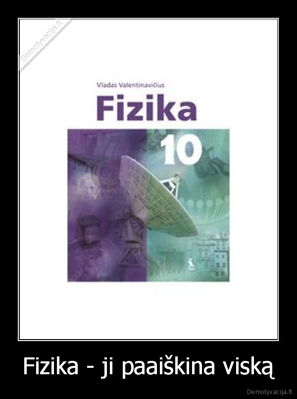 Fizika - ji paaiškina viską