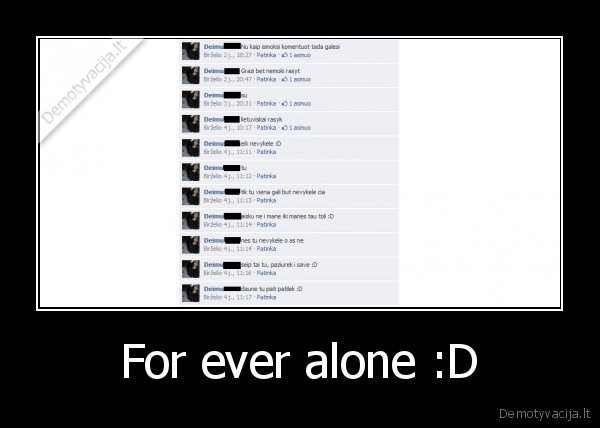 For ever alone :D
