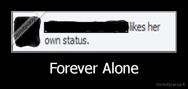 forever, alone