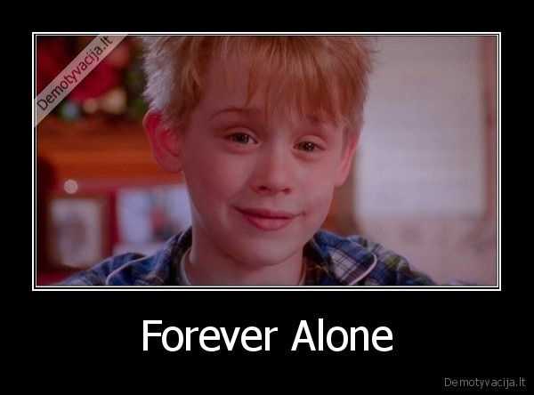 Forever Alone