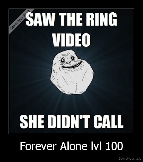 Forever Alone lvl 100