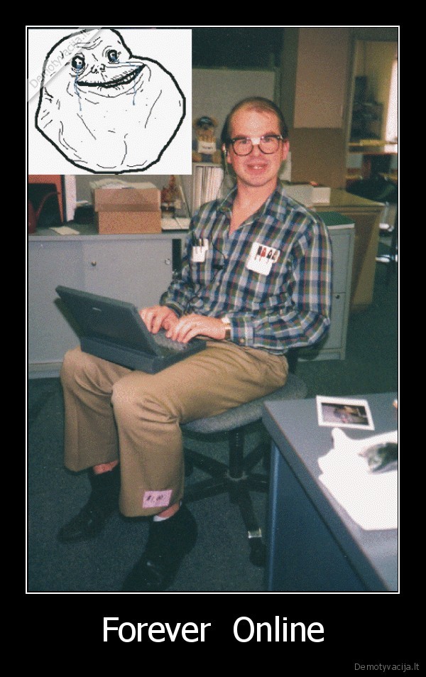 forever,alone,online,troll,noliferiai,nolife,nerd,geek, madafakaa