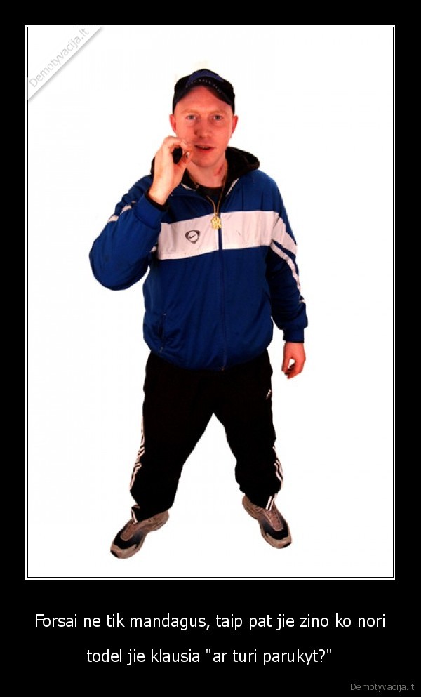 forsai,rukymas,parukyt,madagumas,zinojimas