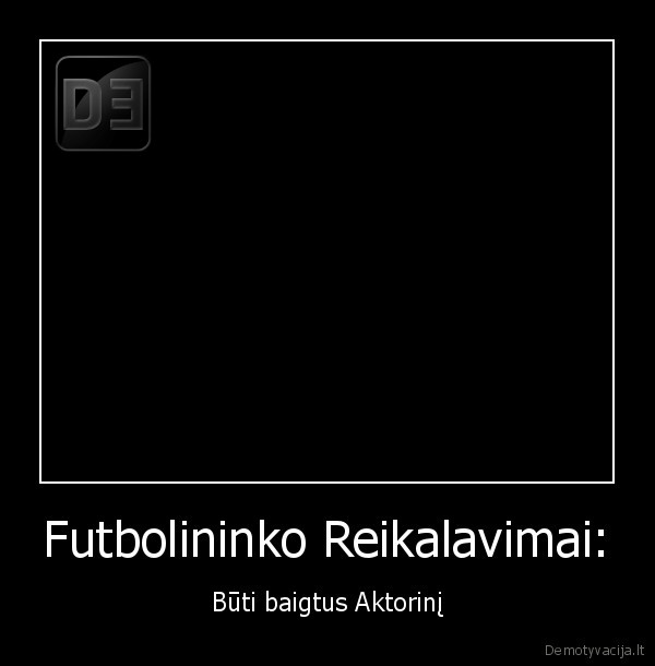 Futbolininko Reikalavimai: