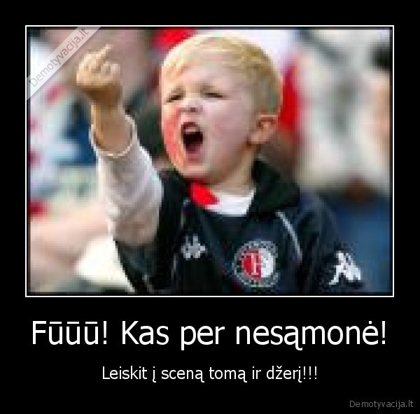 Fūūū! Kas per nesąmonė!