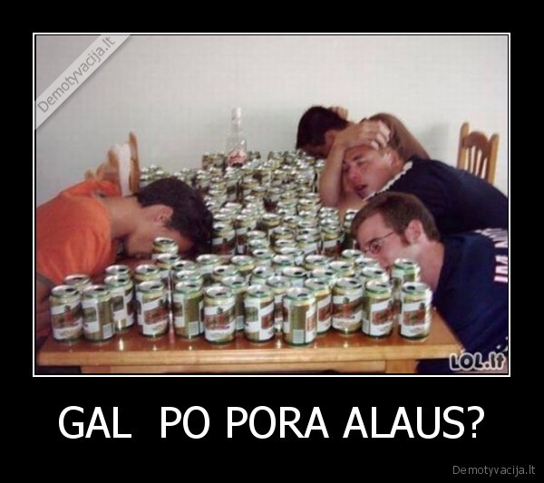 GAL  PO PORA ALAUS?