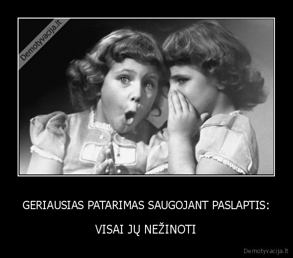 GERIAUSIAS PATARIMAS SAUGOJANT PASLAPTIS: