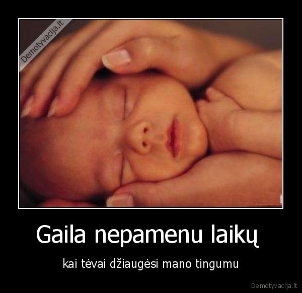 Gaila nepamenu laikų 