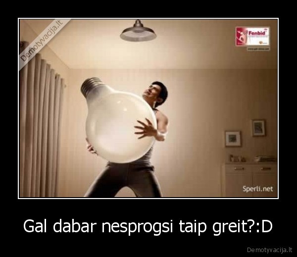Gal dabar nesprogsi taip greit?:D