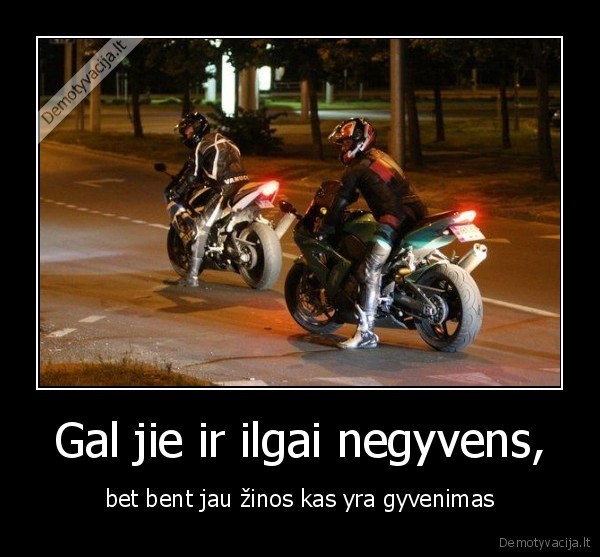 Gal jie ir ilgai negyvens,