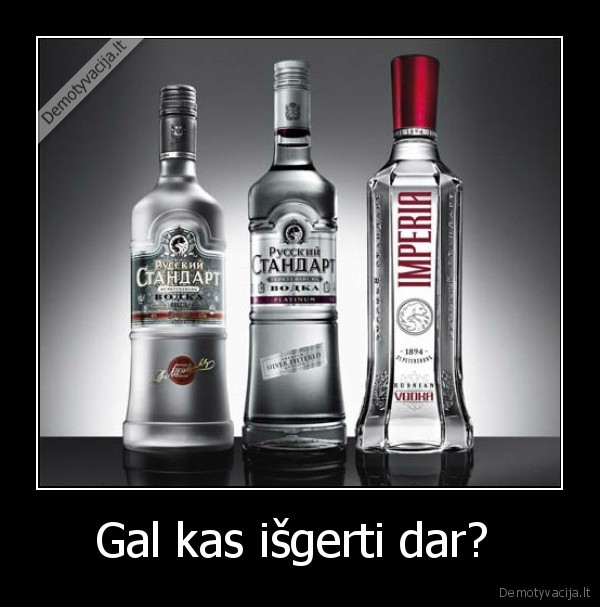 Gal kas išgerti dar? 