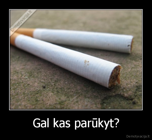Gal kas parūkyt?