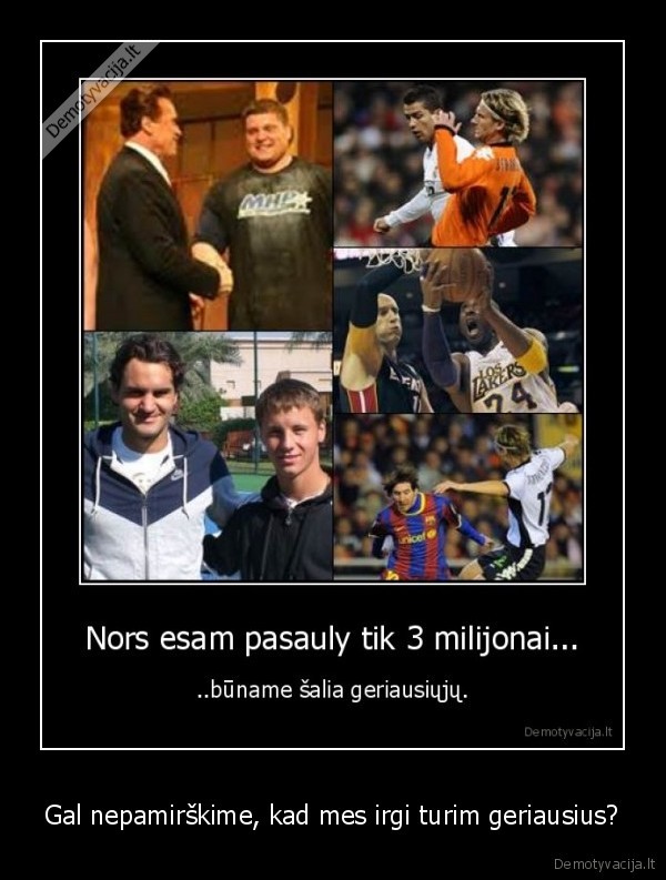 kubilius, noretu, buti, geriausiais,bet, lieka, sikna