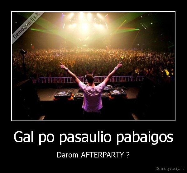 afterparty,pasaulio, pabaiga