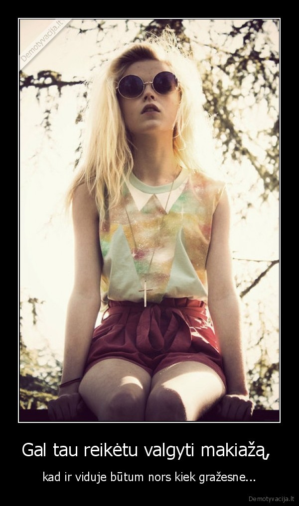 Gal tau reikėtu valgyti makiažą, 