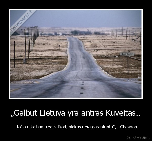 „Galbūt Lietuva yra antras Kuveitas..