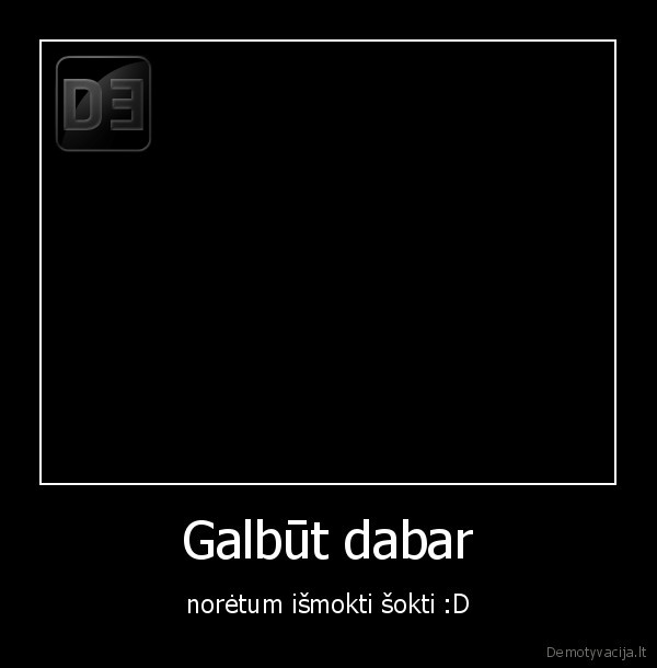 Galbūt dabar