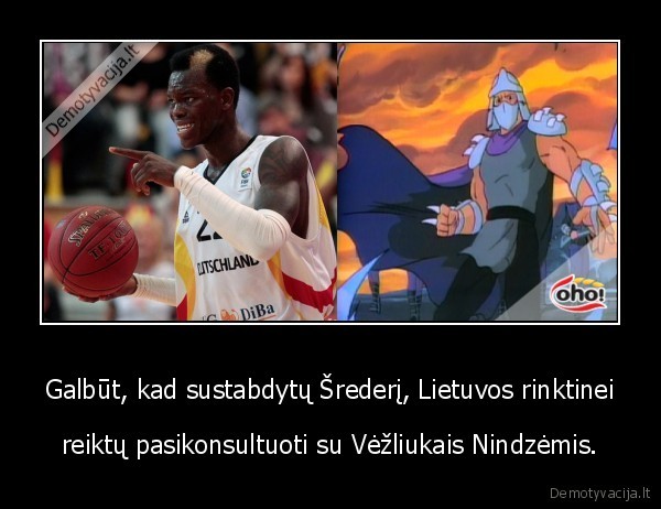 srederis,vezliukai, nindzes,krepsinis,lietuva,vokietija