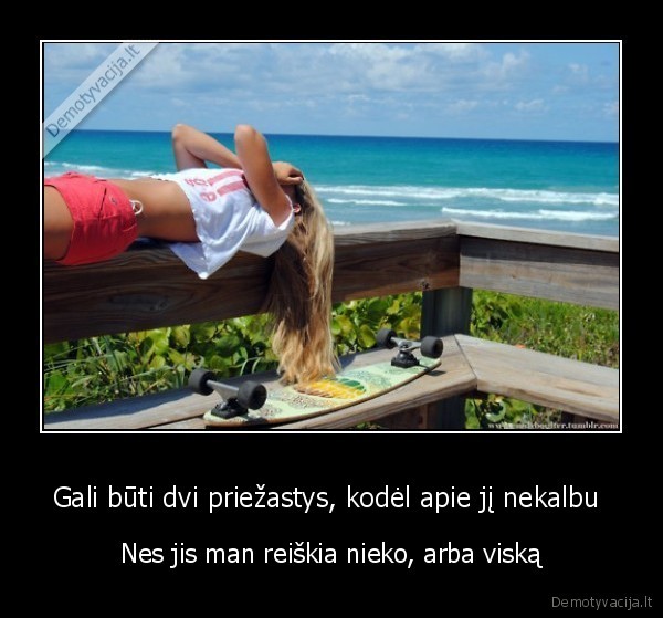 Gali būti dvi priežastys, kodėl apie jį nekalbu 