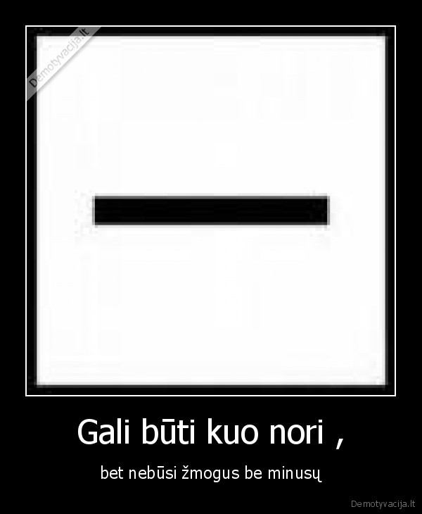 Gali būti kuo nori ,