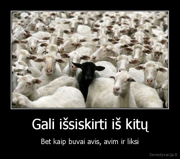 Gali išsiskirti iš kitų