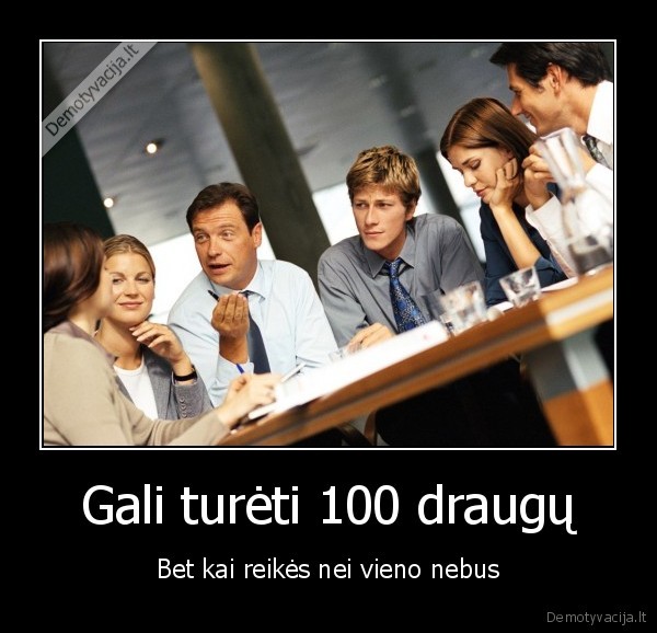 Gali turėti 100 draugų