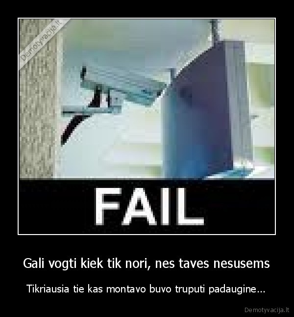 Gali vogti kiek tik nori, nes taves nesusems