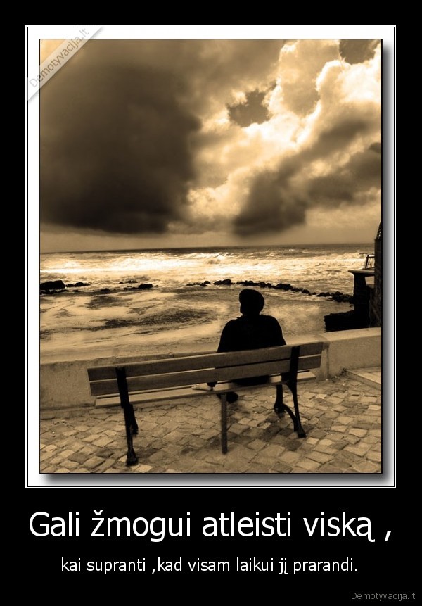Gali žmogui atleisti viską ,