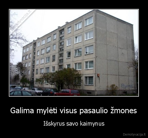 Galima mylėti visus pasaulio žmones