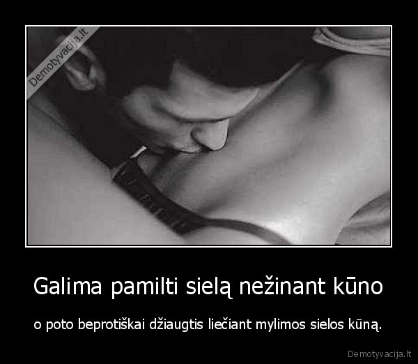 siela,kunas,pamilti,nezinant,dziaugtis