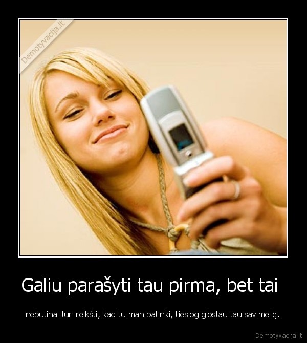 Galiu parašyti tau pirma, bet tai 