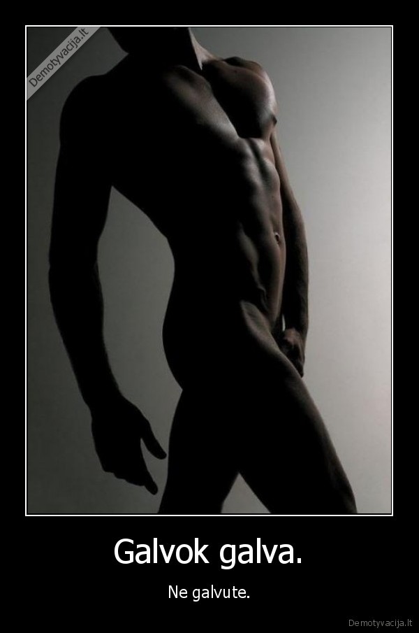 Galvok galva.