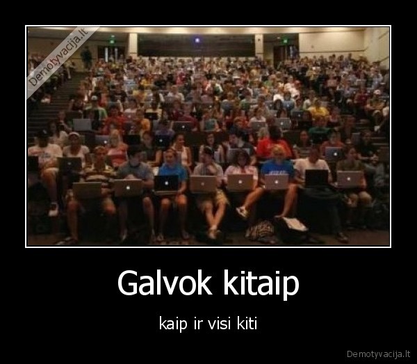 Galvok kitaip