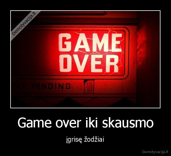 Game over iki skausmo