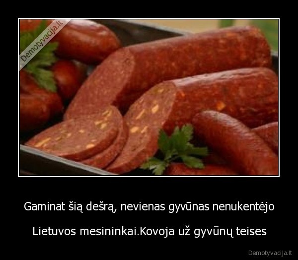 Gaminat šią dešrą, nevienas gyvūnas nenukentėjo