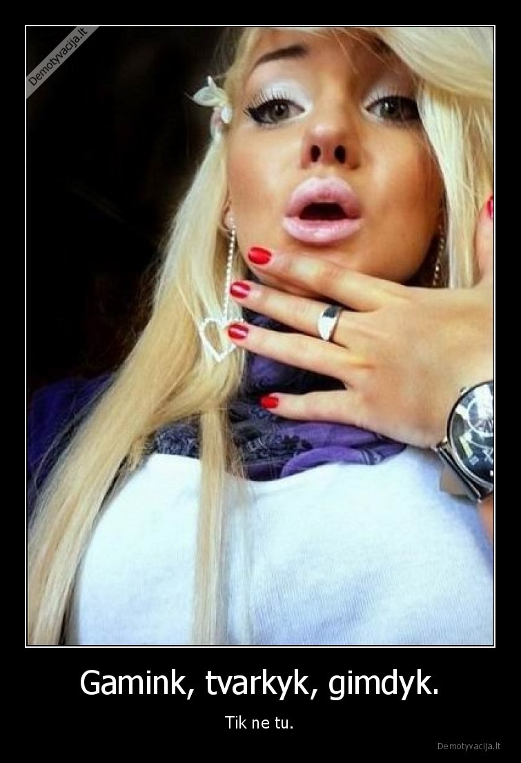 gimdyk,tvarkyk,mergina,botoksas