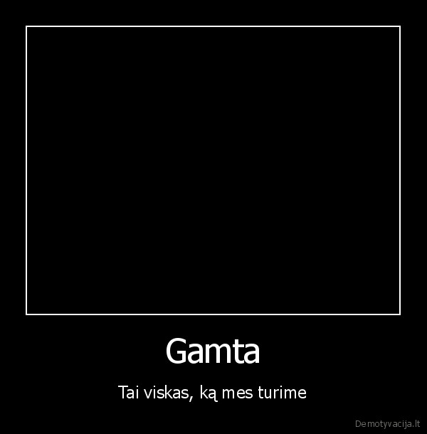 mokslai,mediai,miskai,vaikai,tevai,draugai,sese,gamta,zmogus,sveikas