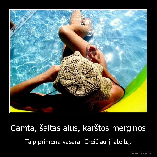 Gamta, šaltas alus, karštos merginos