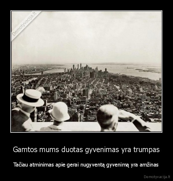 trumpas, gyvenimas,geri, atsiminimai