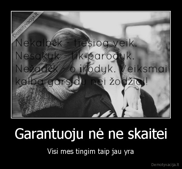 Garantuoju nė ne skaitei